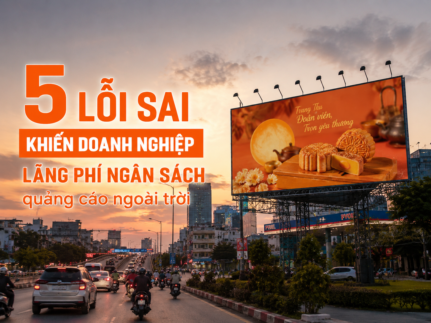 Quảng Cáo Ngoài Trời Mùa Trung Thu: 5 Sai Lầm Khiến Doanh Nghiệp Lãng Phí Ngân Sách